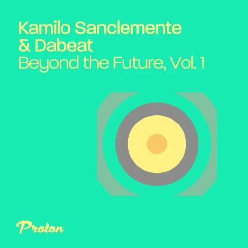 Kamilo Sanclemente and Dabeat - Beyond the Future, Vol 1 (2020)