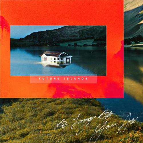 Future Islands — As Long As You Are (2020)