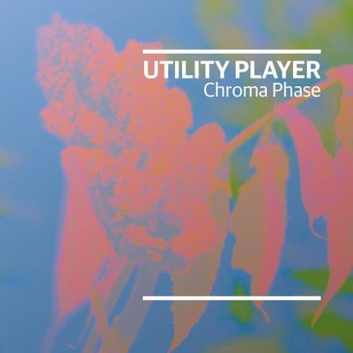 Utility Player — Chroma Phase (2020)