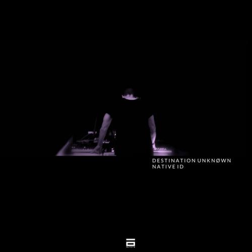 Destination Unknown — Native Id (2020) Destination Unknown — Native Id (2020)