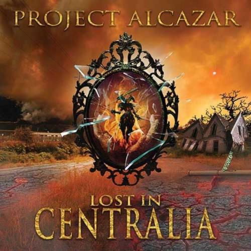 Project Alcazar — Lost In Centralia (2021)