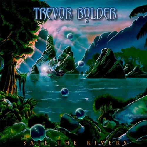 Trevor Bolder — Sail The Rivers (2020) FLAC