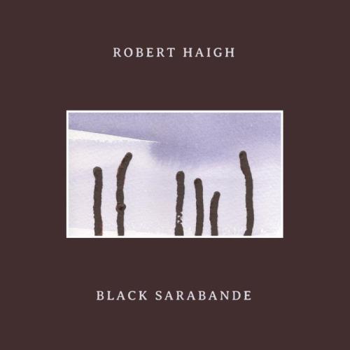 Robert Haigh — Black Sarabande (2020) FLAC