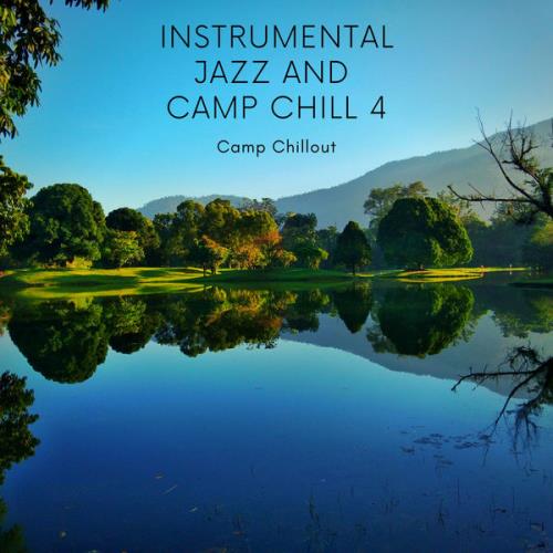 Camp Chillout — Instrumental Jazz & Camp Chill 4 (2021)